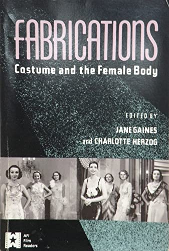 Fabrications: Costume and the Female Body (AFI Film Readers)