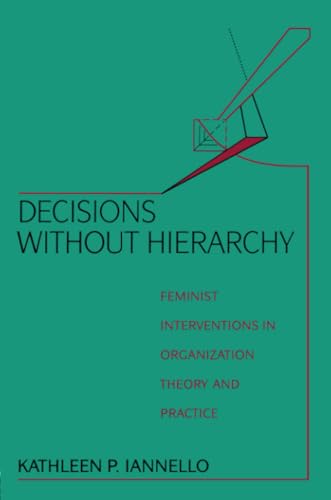 Decisions Without Hierarchy: Feminist Interventions in Organization Theory and Practice