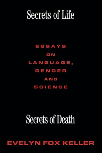 Secrets of Life, Secrets of Death: Essays on Language, Gender and Science
Secrets of Life, Secrets of Death: Essays on Language, Gender and Science