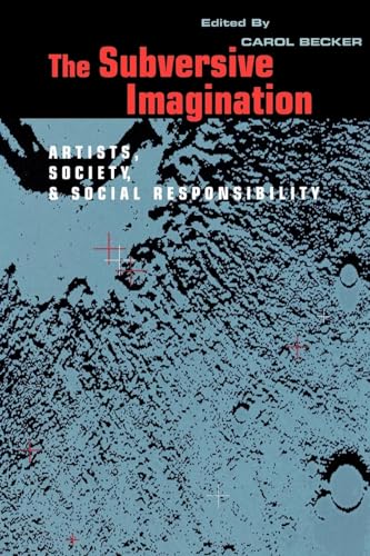 The Subversive Imagination: Artists, Society & Social Responsiblity