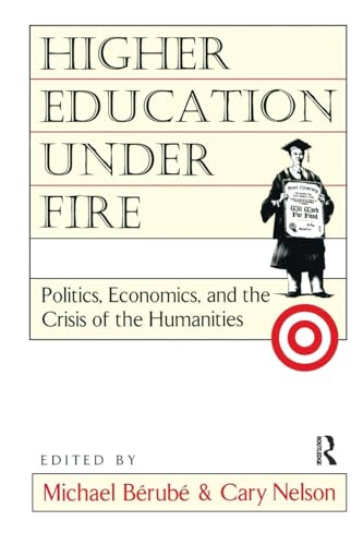 Higher Education Under Fire: Politics, Economics, and the Crisis of the Humanities
Higher Education Under Fire: Politics, Economics, and the Crisis of the Humanities