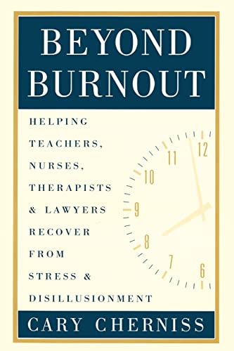 Beyond Burnout: Helping Teachers, Nurses, Therapists and Lawyers Recover From Stress and Disillus...