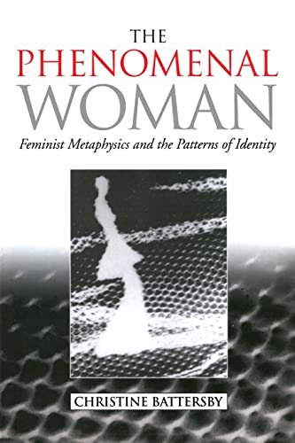 The Phenomenal Woman: Feminist Metaphysics and the Patterns of Identity
