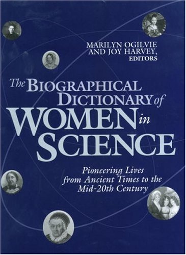 

The Biographical Dictionary of Women in Science: Pioneering Lives from Ancient Times to the Mid-20th Century (2 Volume Set)