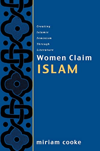 Women Claim Islam; Creating Islamic Feminism through Literature.