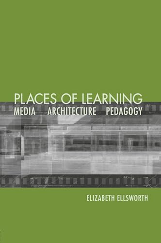 Places of Learning: Media, Architecture, Pedagogy
