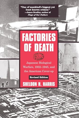 Factories of Death: Japanese Biological Warfare, 1932-45 and the American Cover-Up
Factories of Death: Japanese Biological Warfare, 1932-45 and the American Cover-Up