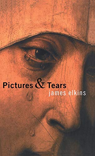 Pictures and Tears: A History of People Who Have Cried in Front of Paintings