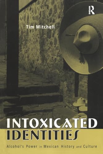 Intoxicated Identities: Alcohol's Power in Mexican History and Culture