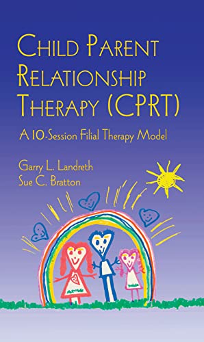 CPRT Package: Child Parent Relationship Therapy (CPRT): A 10-Session Filial Therapy Model (Volume 1)