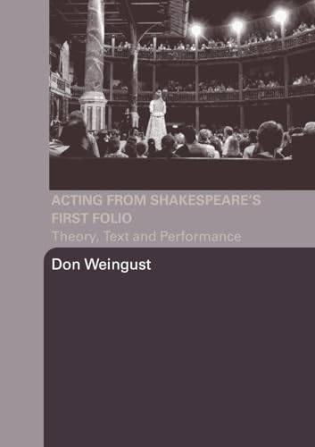 Acting from Shakespeare's First Folio: Theory, Text and Performance