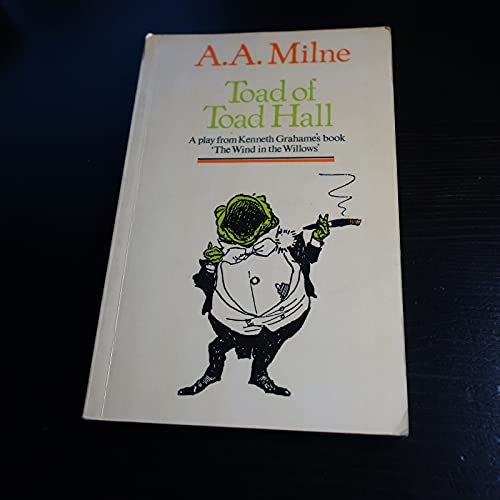 Toad Of Toad Hall: A Play From Keneth Grahame's Book 'the Wind In The Willows'