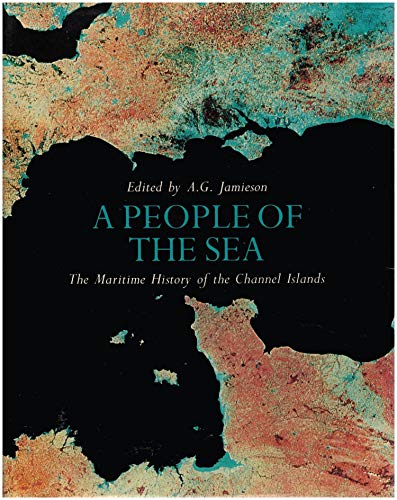 A People of the Sea: The Maritime History of the Channel Islands