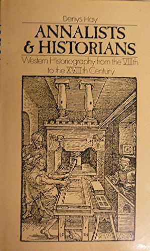 Annalists and Historians : Western Historiography from the VIII to the XVII Century
Annalists and Historians : Western Historiography from the VIII to the XVII Century