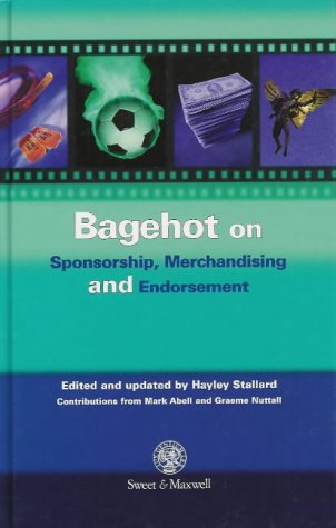 Bagehot On Sponsorship, Merchandising And Endorsement (HARDBACK SECOND REVISED AND UPDATED EDITION)