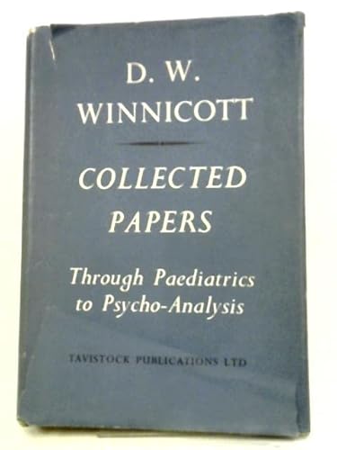Collected Papers: Through Paediatrics To Psycho-Analysis
