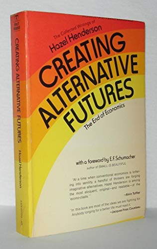 Creating alternative futures: The end of economics (A Berkley windhover book)