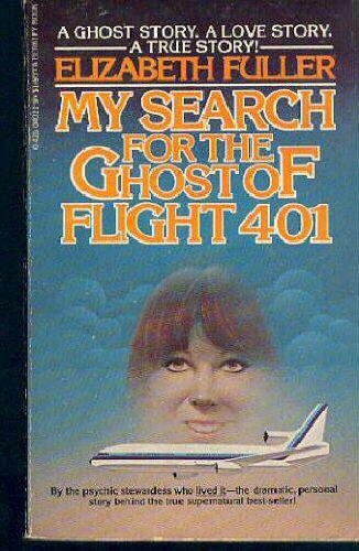 My Search for the Ghost of Flight 401: A Ghost Story. A Love Story. A True Story!
