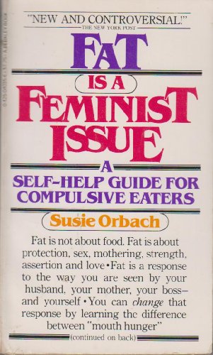 Fat is a Feminist Issue: A Self-Help Guide for Compulsive Eaters