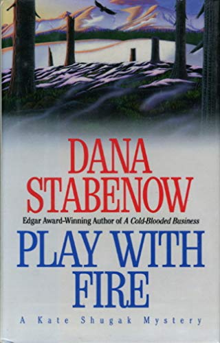 PLAY WITH FIRE: A Kate Shugak Mystery **SIGNED COPY**