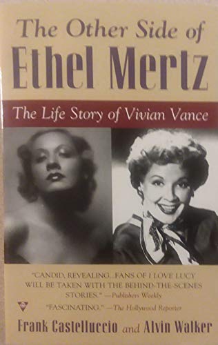 The Other Side of Ethel Mertz: The Life Story of Vivian Vance