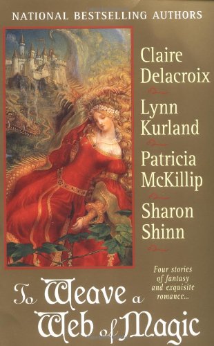 To Weave a Web of Magic: Four Stories of Fantasy and Exquisite Romance