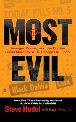 Most Evil: Avenger, Zodiac, and the Further Serial Murders of Dr. George Hill Hodel (Berkley True...