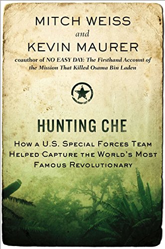 Hunting Che: How a U.S. Special Forces Team Helped Capture the Worlds Most Famous Revolution ary
Hunting Che: How a U.S. Special Forces Team Helped Capture the Worlds Most Famous Revolution ary