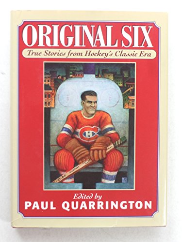 Original Six: True Stories from Hockey's Classic Era