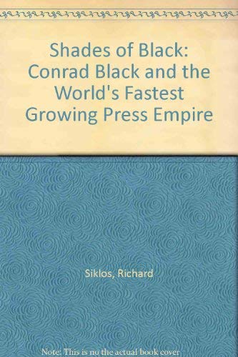 Shades Of Black: Conrad Black And The World's Fastest Growing Press Empire (SCARCE HARDBACK BRITI...