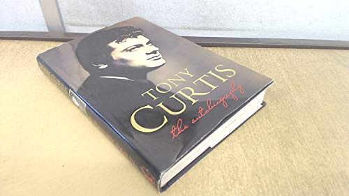 Tony Curtis: The Autobiography (Inscribed and Signed by Tony Curtis)