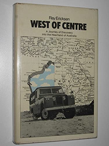 Wast of Centre : A Journey of Discovery Into the Heartland of Australia