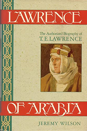 Lawrence of Arabia. The Authorised Biography of T.E.Lawrence