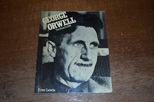 GEORGE ORWELL The Road to 1984