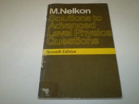 Solutions to Advanced Level Physics Questions Nelkon, Michael