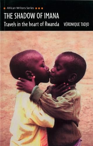 The Shadow of Imana: Travels in the Heart of Rwanda (African Writers Series)