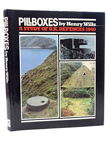 PILLBOXES:A Study of UK Defences 1940