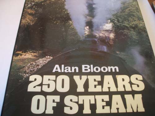250 Years Of Steam (SCARCE FIRST EDITION, FIRST PRINTING SIGNED BY THE AUTHOR)