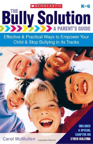 The Bully Solution : A Parent's Guide - Effective and Practical Ways to Empower Your Child and Stop Bullying in Its Tracks
The Bully Solution : A Parent's Guide - Effective and Practical Ways to Empower Your Child and Stop Bullying in Its Tracks