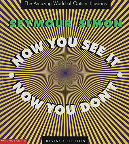 Now You See It, Now You Don't the Amazing World of Optical Illusions