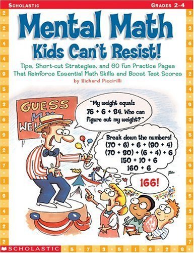 Mental Math Kids Can't Resist!: Tips, Short-cut Strategies, and 60 Fun Practice Pages That Reinforce Essential Math Skills and Boost Test Scores
Mental Math Kids Can't Resist!: Tips, Short-cut Strategies, and 60 Fun Practice Pages That Reinforce Essential Math Skills and Boost Test Scores