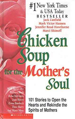 Chicken Soup for the Mother's Soul 101 Stories to Open the Hearts & Rekindle the Spirits of Mothers