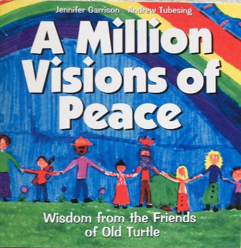 A Million Visions of Peace: Wisdom from the Friends of Old Turtle