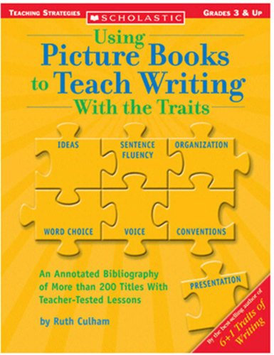 Using Picture Books To Teach Writing With The Traits (Scholastic Teaching Strategies, Grades 3 and Up)
Using Picture Books To Teach Writing With The Traits (Scholastic Teaching Strategies, Grades 3 and Up)