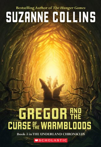 Gregor and the Curse of the Warmbloods (The Underland Chronicles: Book 3)