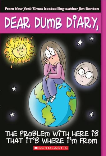 The Problem with Here Is That It's Where I'm From (Dear Dumb Diary, No. 6)