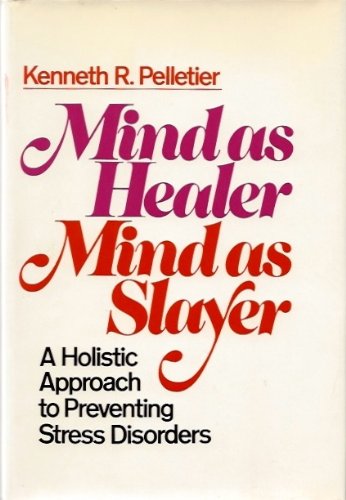 Mind as healer, mind as slayer: A holistic approach to preventing stress disorders
Mind as healer, mind as slayer: A holistic approach to preventing stress disorders