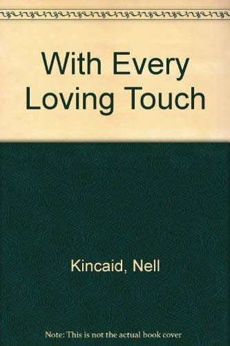 With Every Loving Touch