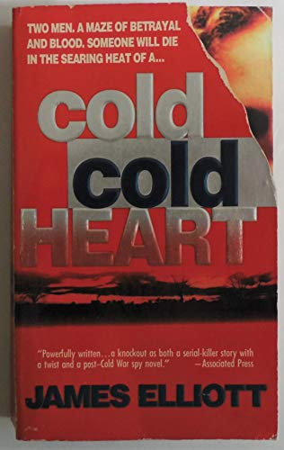 Cold, Cold Heart: Two Men, a Maze of Betrayal and Blood, Someone Will Die in the Searing Heat of ...