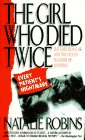 The Girl Who Died Twice: Every Patient's Nightmare - The Libby Zion Case and the Hidden Hazards o...